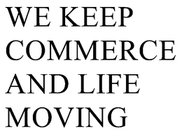 Mark drawing for WE KEEP COMMERCE AND LIFE MOVING