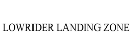 Mark drawing for LOWRIDER LANDING ZONE