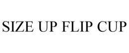 Mark drawing for SIZE UP FLIP CUP