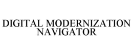 Mark drawing for DIGITAL MODERNIZATION NAVIGATOR