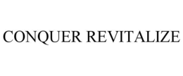 Mark drawing for CONQUER REVITALIZE