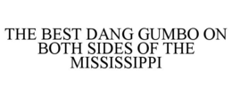 Mark drawing for THE BEST DANG GUMBO ON BOTH SIDES OF THE MISSISSIPPI