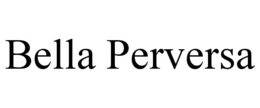 Mark drawing for BELLA PERVERSA