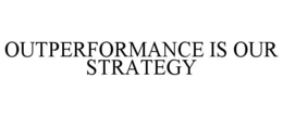 Mark drawing for OUTPERFORMANCE IS OUR STRATEGY