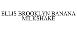 Mark drawing for ELLIS BROOKLYN BANANA MILKSHAKE