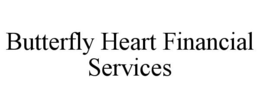 Mark drawing for BUTTERFLY HEART FINANCIAL SERVICES