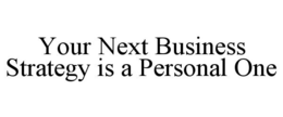 Mark drawing for YOUR NEXT BUSINESS STRATEGY IS A PERSONAL ONE