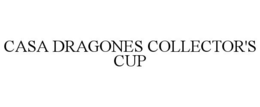 Mark drawing for CASA DRAGONES COLLECTOR'S CUP