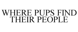 Mark drawing for WHERE PUPS FIND THEIR PEOPLE