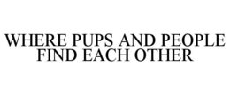 Mark drawing for WHERE PUPS AND PEOPLE FIND EACH OTHER