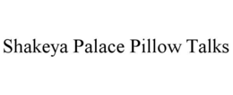 Mark drawing for SHAKEYA PALACE PILLOW TALKS