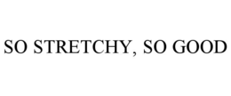 Mark drawing for SO STRETCHY, SO GOOD