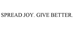 Mark drawing for SPREAD JOY. GIVE BETTER.