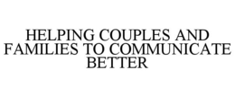 Mark drawing for HELPING COUPLES AND FAMILIES TO COMMUNICATE BETTER