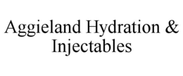 Mark drawing for AGGIELAND HYDRATION & INJECTABLES