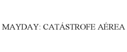 Mark drawing for MAYDAY: CATÁSTROFE AÉREA