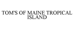 Mark drawing for TOM'S OF MAINE TROPICAL ISLAND