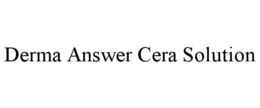 Mark drawing for DERMA ANSWER CERA SOLUTION