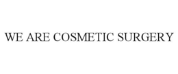 Mark drawing for WE ARE COSMETIC SURGERY