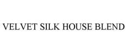Mark drawing for VELVET SILK HOUSE BLEND