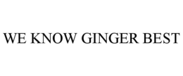 Mark drawing for WE KNOW GINGER BEST