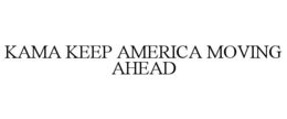 Mark drawing for KAMA KEEP AMERICA MOVING AHEAD