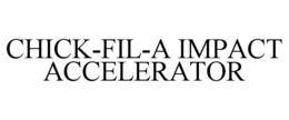Mark drawing for CHICK-FIL-A IMPACT ACCELERATOR