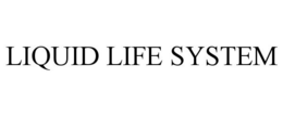 Mark drawing for LIQUID LIFE SYSTEM