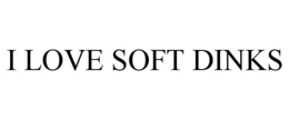 Mark drawing for I LOVE SOFT DINKS