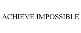 Mark drawing for ACHIEVE IMPOSSIBLE