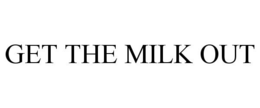 Mark drawing for GET THE MILK OUT