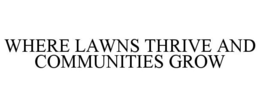 Mark drawing for WHERE LAWNS THRIVE AND COMMUNITIES GROW