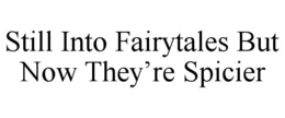 Mark drawing for STILL INTO FAIRYTALES BUT NOW THEY'RE SPICIER