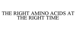 Mark drawing for THE RIGHT AMINO ACIDS AT THE RIGHT TIME