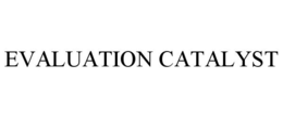 Mark drawing for EVALUATION CATALYST