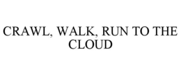 Mark drawing for CRAWL, WALK, RUN TO THE CLOUD
