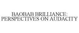 Mark drawing for BAOBAB BRILLIANCE: PERSPECTIVES ON AUDACITY