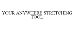 Mark drawing for YOUR ANYWHERE STRETCHING TOOL