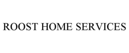 Mark drawing for ROOST HOME SERVICES