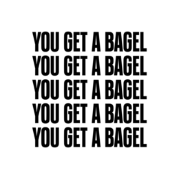 Mark drawing for YOU GET A BAGEL YOU GET A BAGEL YOU GET A BAGEL YOU GET A BAGEL YOU GET A BAGEL