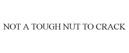 Mark drawing for NOT A TOUGH NUT TO CRACK