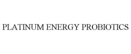 Mark drawing for PLATINUM ENERGY PROBIOTICS