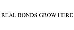 Mark drawing for REAL BONDS GROW HERE
