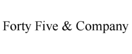 Mark drawing for FORTY FIVE & COMPANY