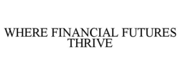 Mark drawing for WHERE FINANCIAL FUTURES THRIVE