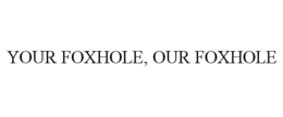 Mark drawing for YOUR FOXHOLE, OUR FOXHOLE