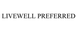 Mark drawing for LIVEWELL PREFERRED