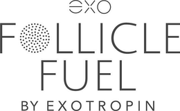 Mark drawing for EXO FOLLICLE FUEL BY EXOTROPIN