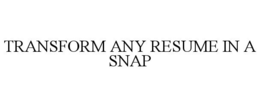 Mark drawing for TRANSFORM ANY RESUME IN A SNAP