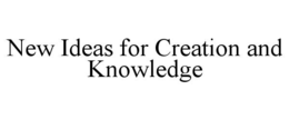 Mark drawing for NEW IDEAS FOR CREATION AND KNOWLEDGE